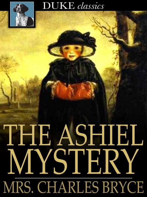 Titeldetails für The Ashiel Mystery nach Mrs. Charles Bryce - Verfügbar